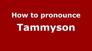 How to pronounce Tammyson