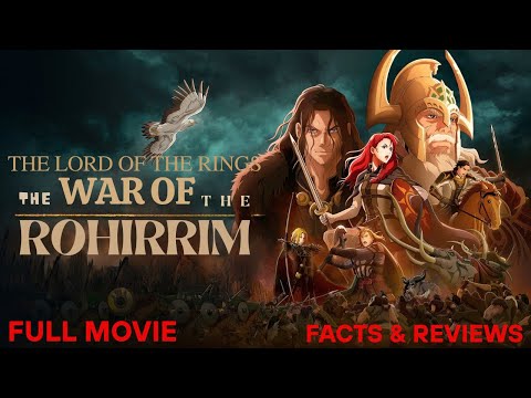 The War of the Rohirrim (2024) – Lord of the Rings Prequel | Full Movie - Facts & Reviews