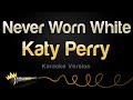 Katy Perry Never Worn White Karaoke Ve Katy Perry Never Worn White Karaoke Ve
