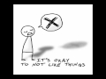 It's Okay To Not Like Things 