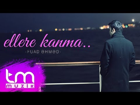 Fuad Əhməd - Ellere Kanma | Azeri Music [OFFICIAL]