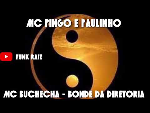 MC PINGO E PAULINHO E MC BUCHECHA - BONDE DA DIRETORIA (AO VIVO)