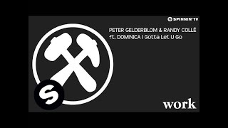 Peter Gelderblom & Randy Colle ft. Dominica - I Gotta Let U Go (OUT NOW)