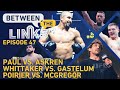 BTL LIVE: Jake Paul vs. Ben Askren, Poirier-McGregor Squabble, Robert Whittaker vs. Kelvin Gastelum