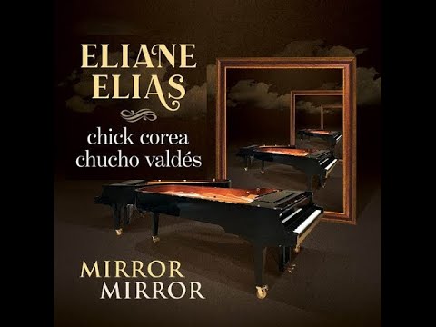 Mirror Mirror - Eliane Elias feat  Chick Corea