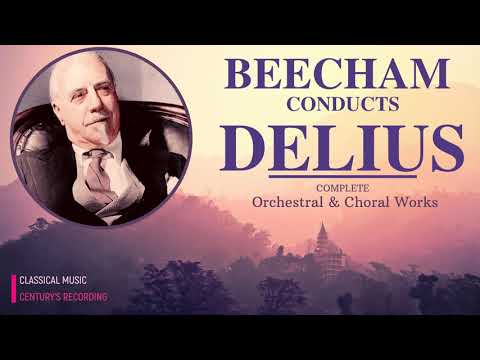 Delius - Complete Works, Complete Recordings + Presentation (Century's record. : Sir Thomas Beecham)