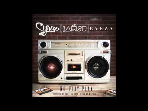 Syrup Feat  IAMSU! & Baeza   No Play Play (World Premiere)