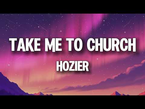 Hozier - Take Me To Church (Lyrics)