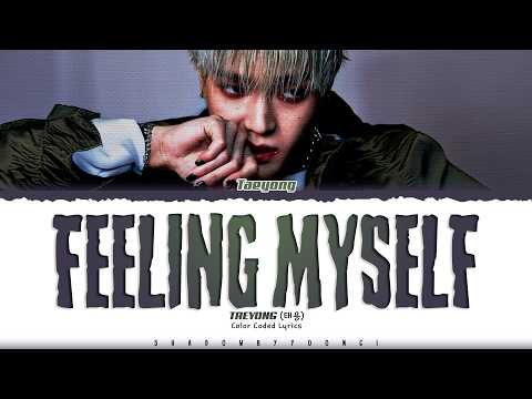 TAEYONG (NCT) 'Feeling Myself' Lyrics (태용 Feeling Myself 가사) [Color Coded Han_Rom_Eng]