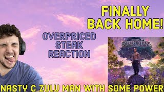 REACTION to Nasty C  Overpriced Steak || Zulu Man with Some Power reaction