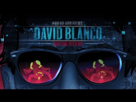 David Blanco,Dancing Over Me (Official Video )