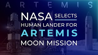 NASA Picks SpaceX for Artemis Human Lunar Lander Development