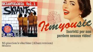 Skiantos - Mi piaccion le sbarbine - Album version - ITmYOUsic