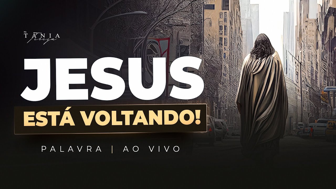 JESUS ESTÁ VOLTANDO - Pastora Tânia Tereza