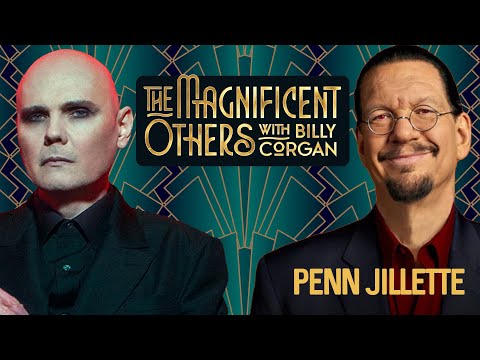 Penn Jillette | The Magnificent Others with Billy Corgan