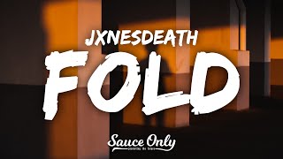 jxnesdeath - Fold (Lyrics)