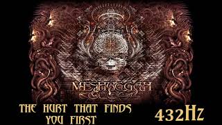Meshuggah - The Hurt That Finds You First (432Hz)