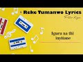 Reke Tumanwo Lyrics Peter Kigia