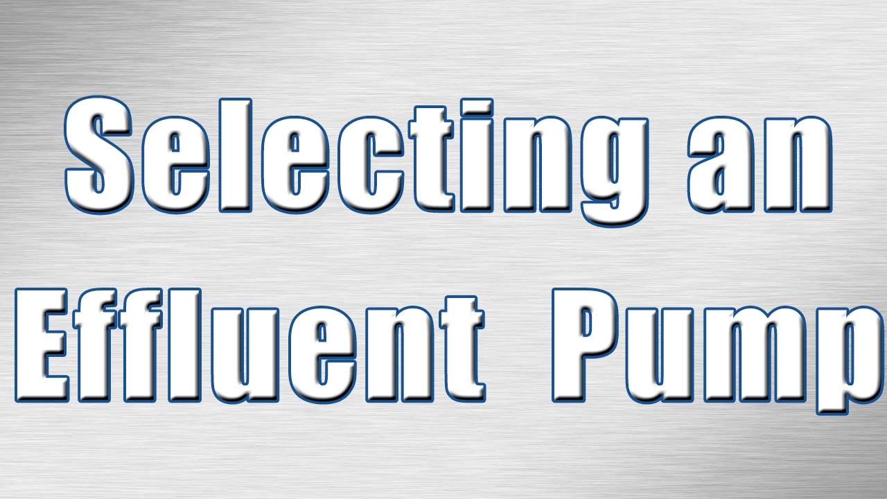 How to Select an Effluent Pump