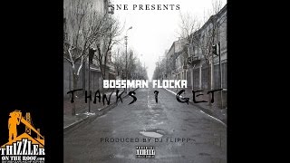 Bossman Flocka - Thanks I Get (Prod. DJ Flippp) [Thizzler.com]