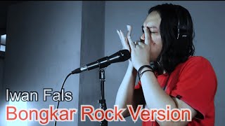 Download lagu Iwan Fals - Bongkar Rock Version Cover Bondan Perkasa OI Sahabat Alwiansyah mp3