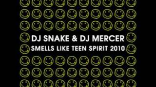 Nirvana - Smells Like Teen Spirit 2010 (Dj Snake & Dj Mercer Remix)