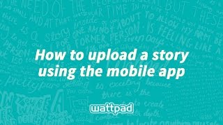 How to upload a story to Wattpad (mobile)
