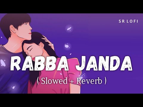 Rabba Janda (Slowed + Reverb) | Jubin Nautiyal | Mission Majnu | SR Lofi