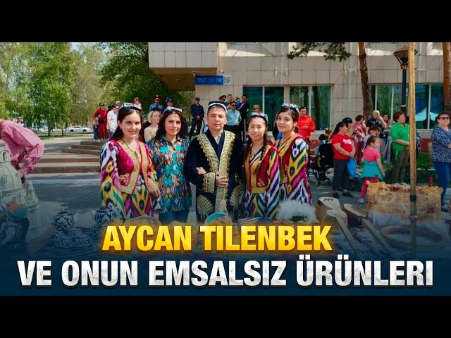 Aycan Tilenbek ve onun emsalsiz ürünleri