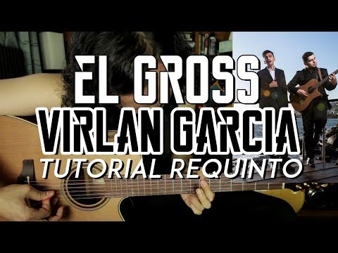 El Gross - Virlan Garcia - Tutorial - REQUINTO - Carlos Ulises Gomez - Como tocar en Guitarra