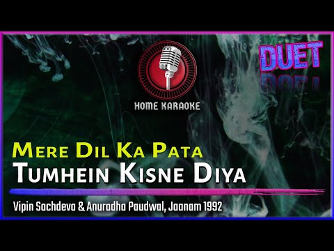 Mere Dil Ka Pata | Duet - Vipin Sachdeva & Anuradha Paudwal, Jaanam 1992 (Home Karaoke)