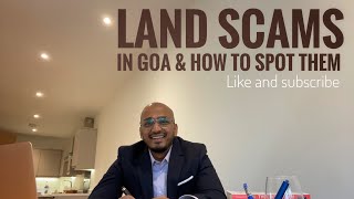 Land scams in Goa. How do they work, and what should you do to avoid them.