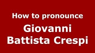 How to pronounce Giovanni Battista Crespi