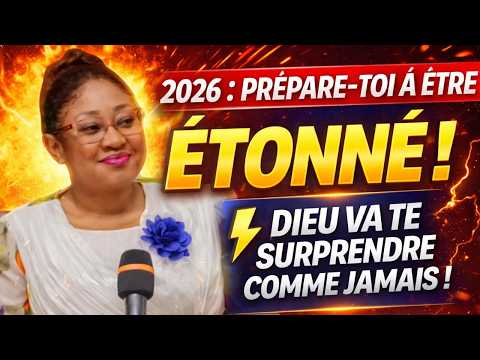2026 : Prépare-Toi à Être ÉTONNÉ ! Dieu Va Te Surprendre Comme Jamais ! joelle KABASELE