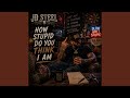 How Stupid Do You Think I Am
