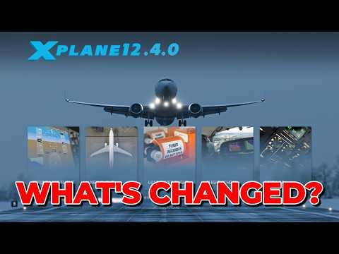 X-PLANE 12.4.0 PUBLIC RELEASE IS OUT! How Good Is It?