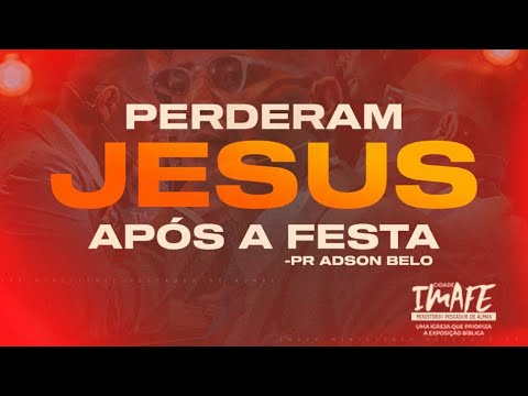 Perderam Jesus após a festa | Especial de Natal com Pr. Adson Belo | Cidade IMAFE