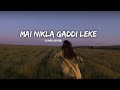 Mai Nikla Gaddi Leke Slowed Reverb Oldlofisongs Hindilofi Slowedandreverb Lofisongs