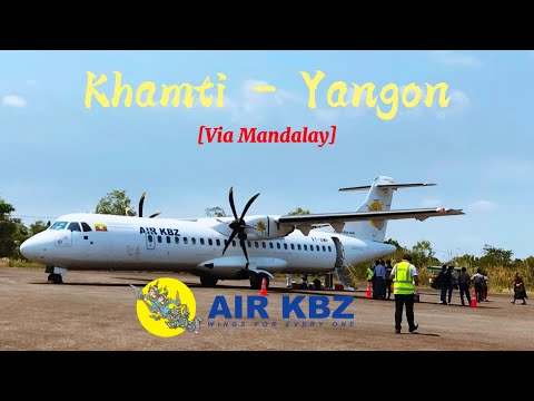 Khamti-Mandalay-Yangon FlightVlog [Part - 2] | Air KBZ
