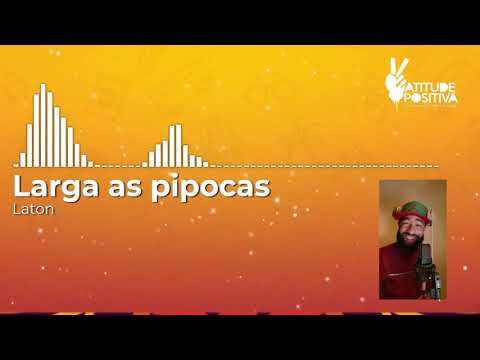 Larga as pipocas - Laton Cordeiro