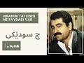 Ibrahim tatlises (Ne Faydası Var) Kurdish-Turkish Sozleri (lyrics) ئیبراهیم تاتلیسێس (چ سودێکی 