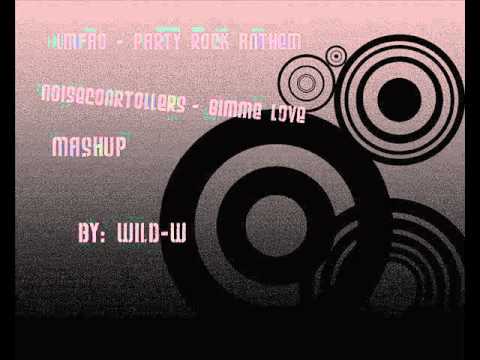 nc - gimme love & lmfao - party rock anthem mashup  wild-w