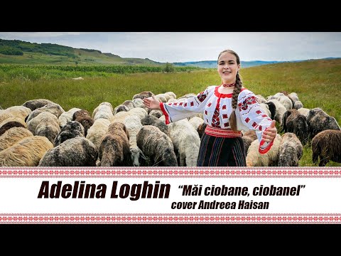 Adelina Loghin - Măi ciobane, ciobanel (cover Andreea Haisan)