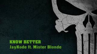 Know Better - JayKode ft. Mister Blonde
