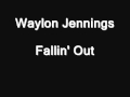 Waylon Jennings - Fallin' Out