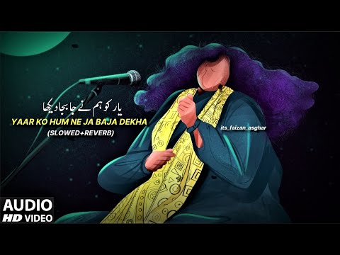 Abida Parveen - Yaar Ko Humne Ja Baja Dekha (Slowed+Reverb) - its_faizan_asghar