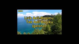Download lagu Lirik Adil Bagimu Tak Adil Bagiku(geisha) mp3