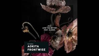 Feki - Love You Better (feat. GLADES) - Aokita Frontwise