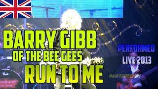 BEE GEES Barry Gibb  Run To Me - LIVE Mythology Tour 2013 @ O2 London 03.10.2013 HD