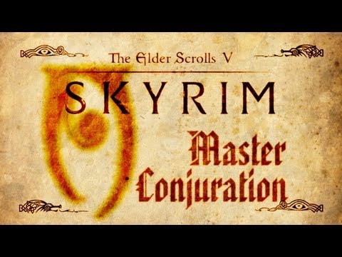 Skyrim - Master Conjuration Guide